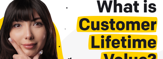 What is Customer Lifetime Value and How to Increase It?